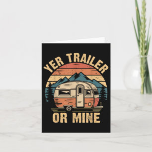 Vintage Camping Funny Camper Yer Trailer Or Mine  Card