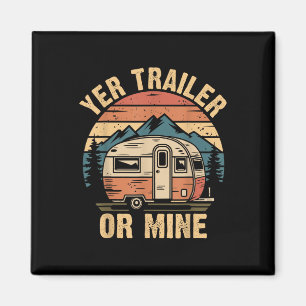 Vintage Camping Funny Camper Yer Trailer Or Mine Magnet