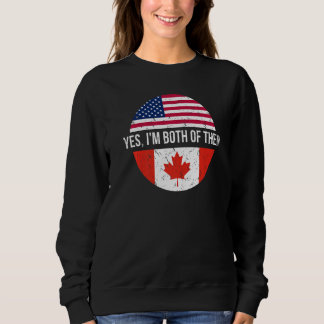 Vintage Canadian American Yes I'm Both Of Them Can Sweatshirt