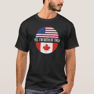 Vintage Canadian American Yes I'm Both Of Them Can T-Shirt