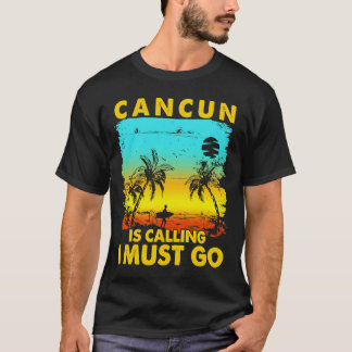 Vintage Cancun Is Calling I Must Go Beach Vacation T-Shirt