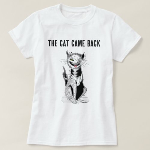 Vintage Cat Came Back Illustration Funny Quote T_Shirt