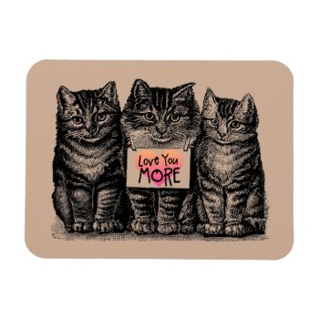 Vintage Cats "i Love You More"  Magnet by PetKingdom at Zazzle