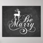 Vintage chalkboard Christmas quote art Be Merry Poster<br><div class="desc">Vintage chalkboard Christmas quote art "Be Merry" with adorable deer to add a festive touch to your rooms at Christmas time. 
Elegant,  black and white,  simple Christmas print. 
Choose your size and paper type.
Wonderful Christmas gift idea too.</div>