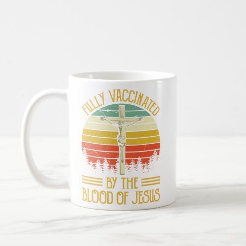 Vintage Christian Fully Vaccinated By The Blood Of Coffee Mug