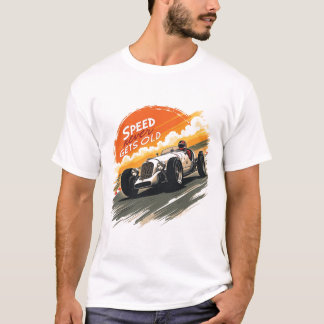 Vintage Classic Race Car Speed Never Gets Old Retr T-Shirt