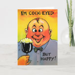 Vintage CockEyed Customizable Birthday Card<br><div class="desc">Vintage "I'm Cock-Eyed but Happy" customizable card.  Custom restored,  high quality vintage image.</div>