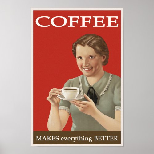 Vintage Coffee Advertisement Everything Better Poster