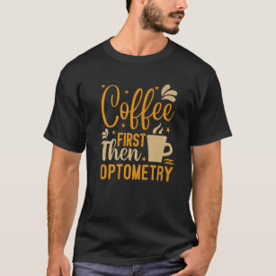 mandig Jeg klager cilia Vintage Coffee First Then Optometry Funny Optician T-Shirt | Zazzle