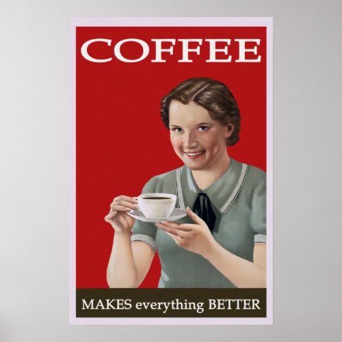 Vintage Coffee Makes Everything Better Poster