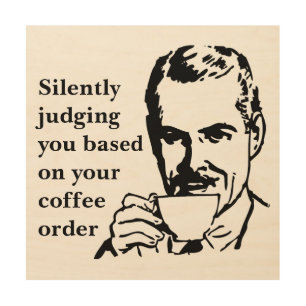 Vintage Coffee Snob Man Silently Judging Wood Wall Art