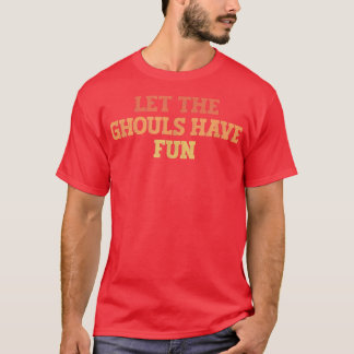 Vintage Colored Funny Let The Ghouls Have Fun 4228 T-Shirt