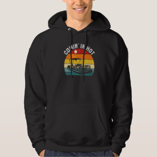 Vintage Comin' In Hot Retro Pontoon Boat Captain O Hoodie
