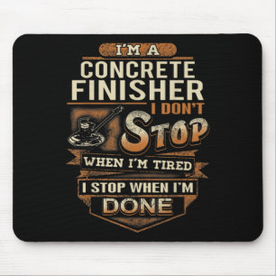 Vintage Concrete Finisher I Stop When I'm Done  Mouse Pad