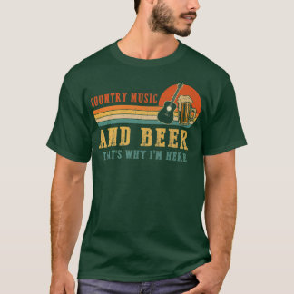 Vintage Country Music And Beer That's Why I'm Here T-Shirt