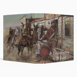 Vintage Cowboys, In Without Knocking by CM Russell 3 Ring Binder