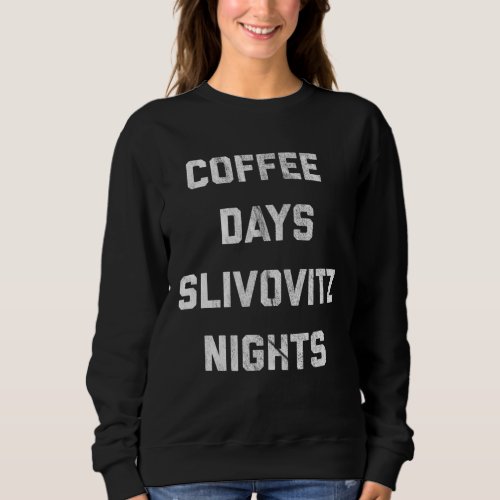 Vintage Croatian _ Coffee and Slivovitz Sweatshirt