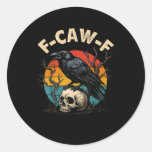Vintage Crow F-Caw-F Raven Bird Humor Meme Funny Classic Round Sticker
