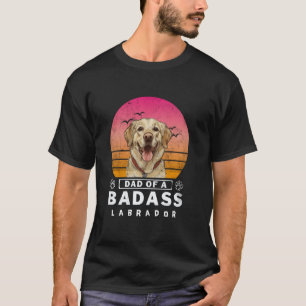 Vintage Dad of A BadAss Funny Labrador Retriever L T-Shirt