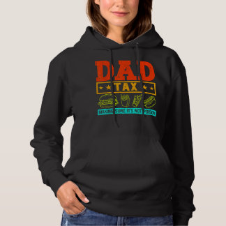 Vintage Dad Tax Making Sure Fathers Day Dad Tax Fo Hoodie