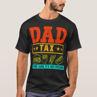 Vintage Dad Tax Making Sure Fathers Day Dad Tax Fo T-Shirt