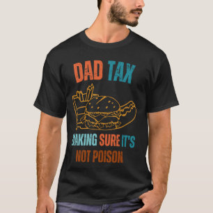 Vintage Dad Tax Making Sure It's Not Poison Father T-Shirt