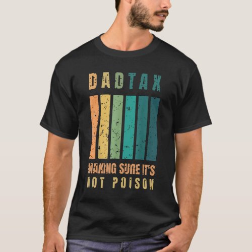 Vintage Dad Tax Making Sure Its Not Poison Father T_Shirt