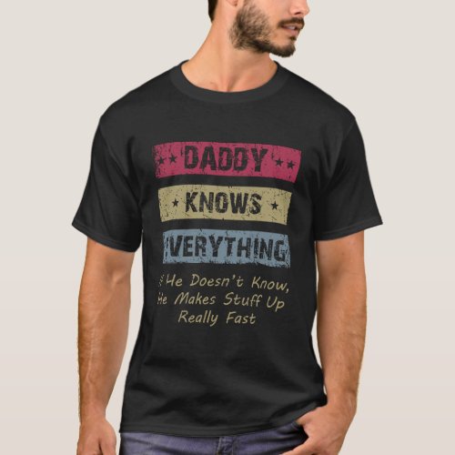 Vintage Daddy Knows Everything Gift For Birthday F T_Shirt