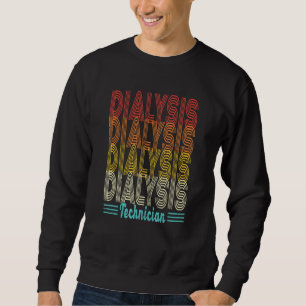 Vintage Dialysis Technician Nephrology Dialysis Te Sweatshirt