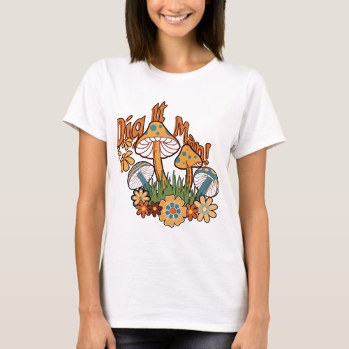 Vintage Dig it Man 70s Womans Retro  T_Shirt