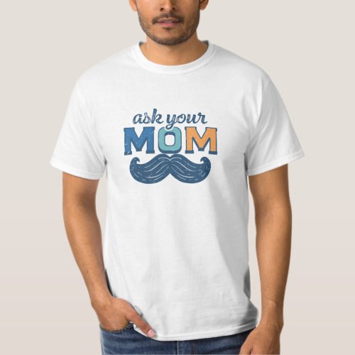 Vintage distress typography ask your mom funny T_Shirt