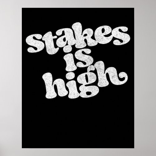 Vintage Distressed Stakes Is High Poster