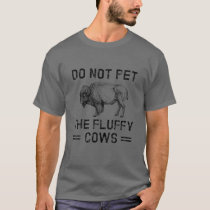 Vintage Do Not Pet The Fluffy Cows Bison Yellowsto T-Shirt