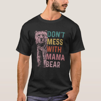 Vintage Don t Mess with Mama Bear Funny Mothers Da T-Shirt