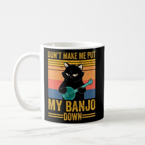 Vintage Dont make me put my Banjo down cat  Coffee Mug