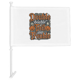 Vintage Double Toil Trouble Halloween Shirt Design Car Flag