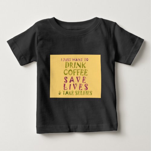 Vintage Drink coffee Save Lives and Take Selfies Baby T_Shirt
