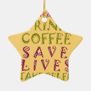 Vintage Drink coffee Save Lives and Take Selfies Ceramic Ornament