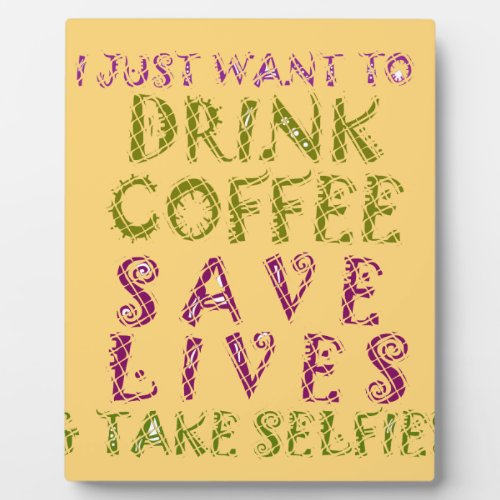 Vintage Drink coffee Save Lives and Take Selfies Plaque