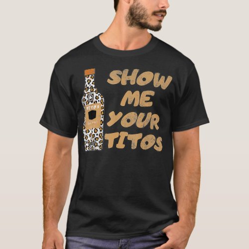 Vintage Drinking Tee Show Me Your Titos Funny Vod