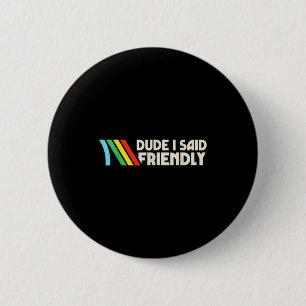 Vintage Dude I Said Friendly Funny Raiders Rooster Button