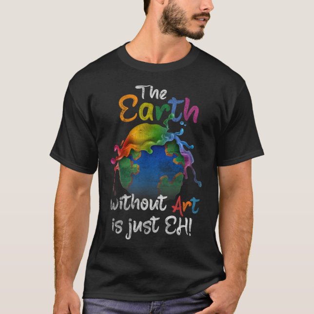 Vintage Earth Without Art Is Just Eh Planet Art Ea T-Shirt (Front)