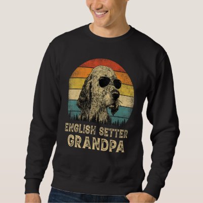 Vintage English Setter Grandpa Dog  Father s Day Sweatshirt