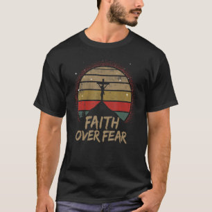 Vintage Faith Over Fear, Bible Quote, Religion Jes T-Shirt