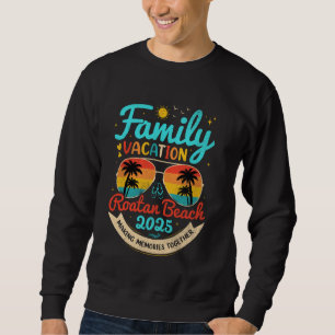 Vintage Family Vacation Roatan Beach 2025 Honduras Sweatshirt