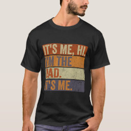 Vintage Fathers Day Its Me Hi I&#39;m The Dad It&#39;s Me  T-Shirt
