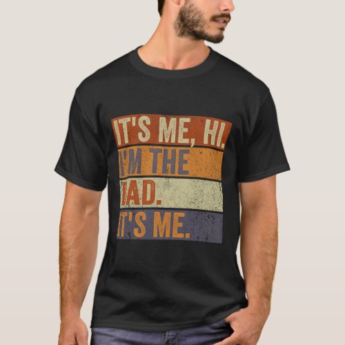 Vintage Fathers Day Its Me Hi Im The Dad Its Me  T_Shirt