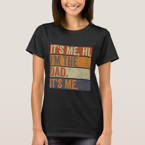 Vintage Fathers Day Its Me Hi Im The Dad Its Me  T_Shirt