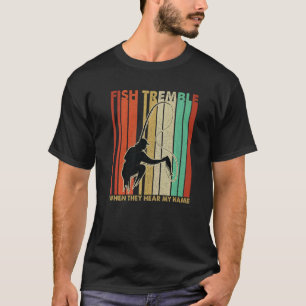 Vintage Fish Tremble When They Hear My Name Retro T-Shirt