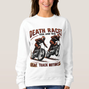 Vintage Flat Track Motorcycle Racing – Death Races Sweatshirt